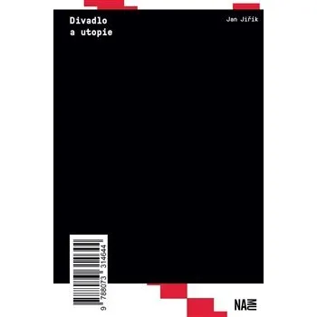 Divadlo a utopie: Polské divadelní studio Reduta jako příklad modernistické utopie - Jan Jiřík