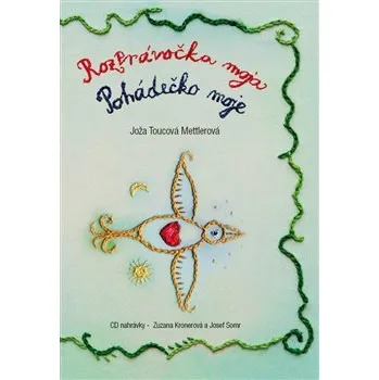 Pohádka Rozprávočka moja / Pohádečko moje - Joža Toucová Mettlerová