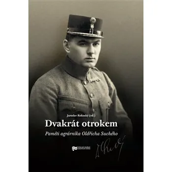 Literární biografie Dvakrát otrokem: Paměti agrárníka Oldřicha Suchého - Jaroslav Rokoský
