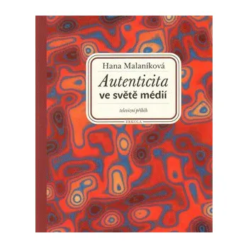 Autenticita ve světě médií: televizní příběh