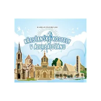 Křesťanské kostely v Ázerbájdžánu - Bahram Bagirzade