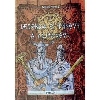 Legenda o Tunovi a Gomonovi - Milan Novák