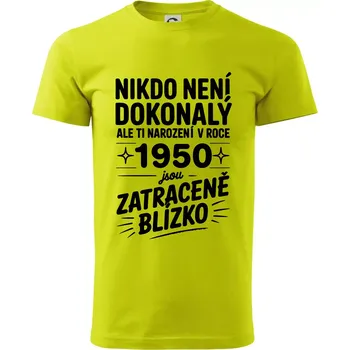 Nikdo není dokonalý ale ti narození v roce 1950 jsou zatraceně blízko - Klasické pánské triko vyšší gramáže - S ( Limetková )