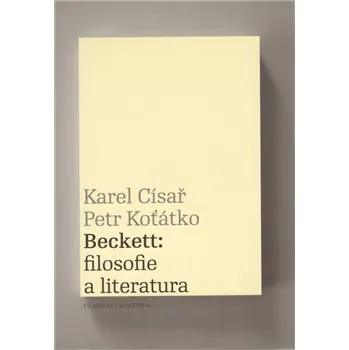 Beckett: filosofie a literatura - Petr Koťátko, Karel Císař