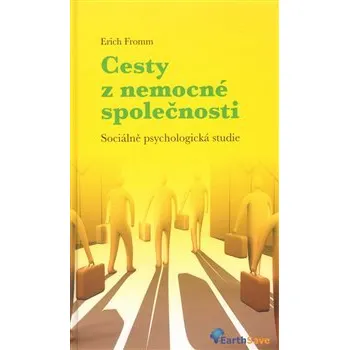 Osobní rozvoj Cesty z nemocné společnosti: Sociálně psychologická studie - Erich Fromm