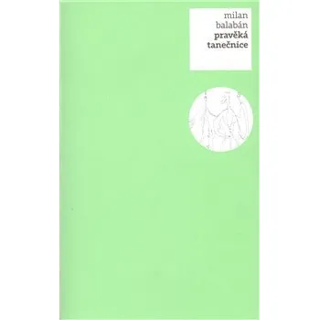 Poezie Pravěká tanečnice - Milan Balabán