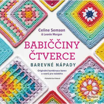 Babiččiny čtverce: Barevné nápady - Leonie Morgan, Celine Semaan (2025, brožovaná)
