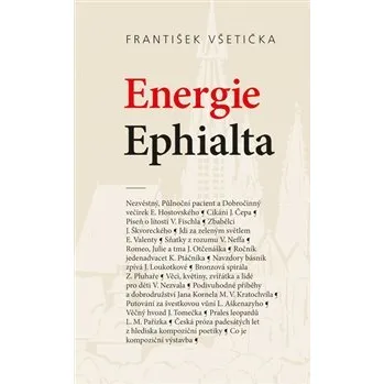 Energie Ephialta: O kompoziční poetice české prózy padesátých let 20. století - František Všetička