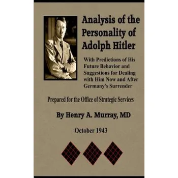 Učebnice Analysis of the Personality of Adolph Hitler: with Predictions of His Future Behavior and Suggestions for Dealing with Him – Henry a Murray MD (EN)