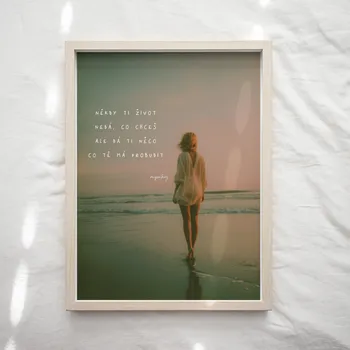 Plakát Jen tak z lásky Plakát Báseň - Někdy ti život nedá, co chceš Rozměr plakátu: A4 (21 x 29,7 cm)