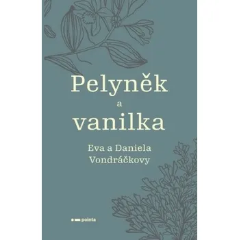 Beletrie pro dospělé Pelyněk a vanilka - Eva Vondráčková, Daniela Vondráčková