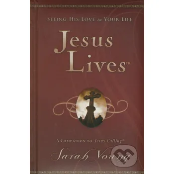 Jesus Lives - Sarah Young Thomas Nelson Publishers
