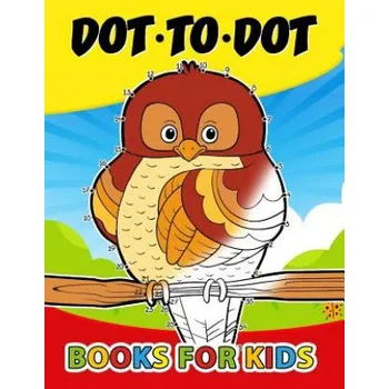 Cizojazyčná kniha Dot to Dot books for kids: Activity Book for Boys, Girls and Toddlers 1-3, 3-5 (Connect the dot Puzzle) (Kodomo Publishing)(Brožovaná)