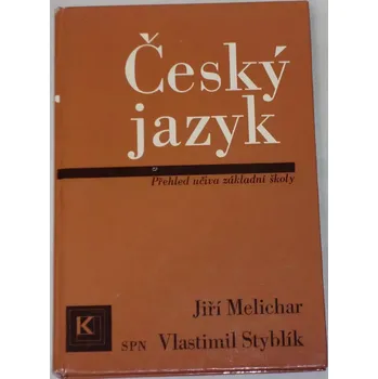 Český jazyk Melichar, Styblík - Český jazyk (Přehled učiva základní školy)