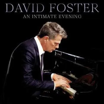 CD David Foster: An Intimate Evening 2019