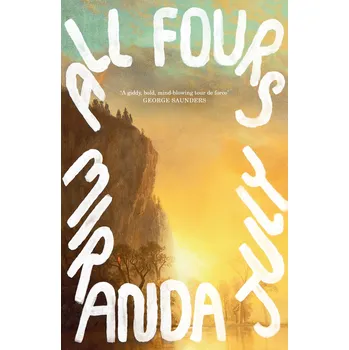 Literární biografie All Fours – Miranda July