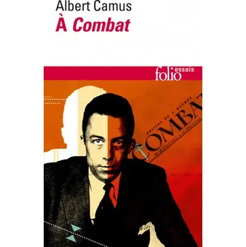 Camus a Combat. Editoriaux et articles 1944-1947 (Camus)(Brožovaná)