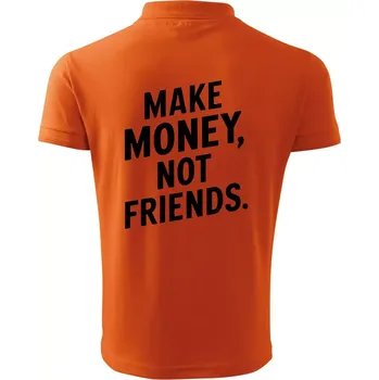 Pánská košile Make money not friends tiskací - Polokošile pánská Pique Polo 203 - 2XL ( Oranžová )