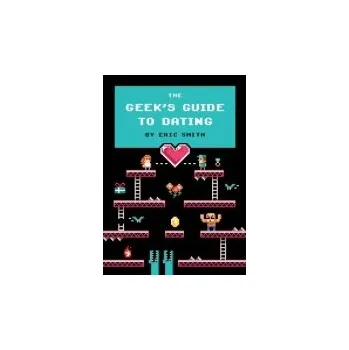 Cizojazyčná kniha Geek's Guide to Dating - Smith, Eric