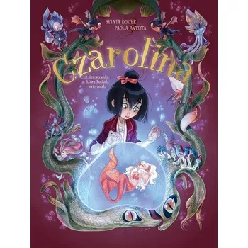 Dziewczynka, która kochała zwierzołaki. Czarolina. Tom 2 - Douyé, Sylvia