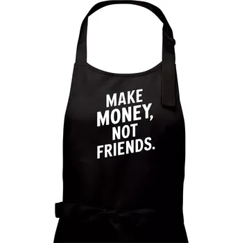 Kuchyňská zástěra Make money not friends tiskací - Dámská zástěra na vaření - Univerzální velikost ( Černá )