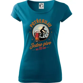 Potřebuju jedno pivo na 10 km - Dámské triko Pure - XS ( Petrolejová )