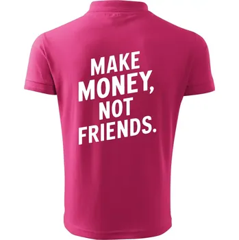 Pánská košile Make money not friends tiskací - Polokošile pánská Pique Polo 203 - 4XL ( Purpurová )