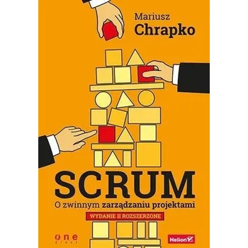 Scrum. O zwinnym zarządzaniu projektami - Chrapko Mariusz