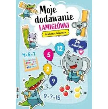 Bystrá hlava Moje dodawanie. Łamigłówki - praca zbiorowa