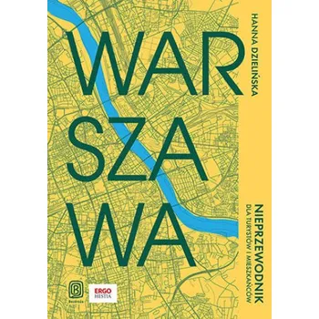 Cestování Warszawa. Nieprzewodnik dla turystów i mieszkańców