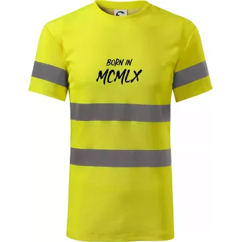 Born in - Římské číslo 1960 - Triko reflexní - HV PROTECT - M ( Neonově žlutá )