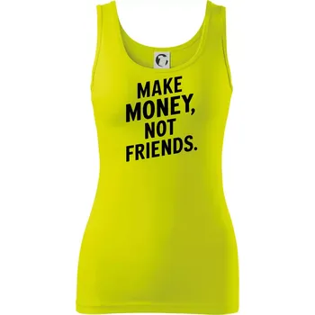 Dámské tričko Make money not friends tiskací - Dámské tílko - L ( Limetková )
