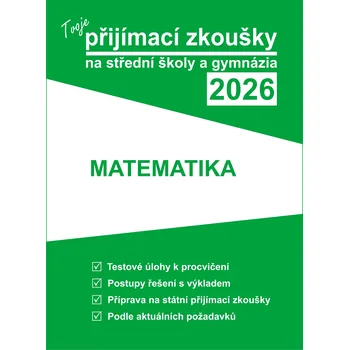 Tvoje přijímací zkoušky 2026 na střední školy a gymnázia: Matematika