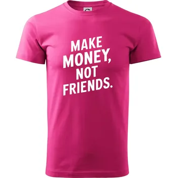 Make money not friends tiskací - Klasické pánské triko vyšší gramáže - XS ( Purpurová )