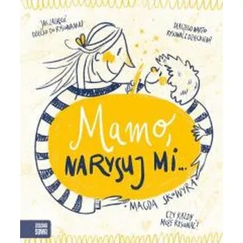 Mamo, narysuj mi - Magda Skowyra