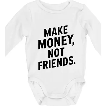 Make money not friends tiskací - Body kojenecké s dlouhým rukávem - Dlouhý r. do 3 měs ( Bílá )