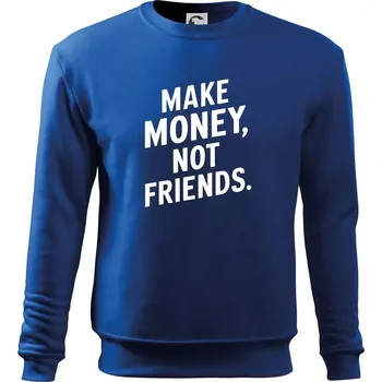 Chlapecké tričko Make money not friends tiskací - Mikina Essential dětská - 158 cm/12 let ( Královská modrá )