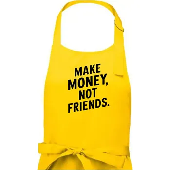 Kuchyňská zástěra Make money not friends tiskací - Pánská zástěra na vaření - Univerzální velikost ( Žlutá )