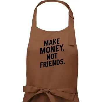 Kuchyňská zástěra Make money not friends tiskací - Pánská zástěra na vaření - Univerzální velikost ( Kakaová )