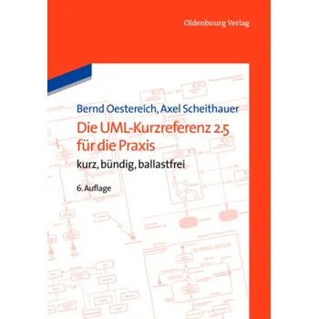 Technika Die UML-Kurzreferenz 2.5 für die Praxis - Oestereich, Bernd