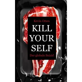 Kill Yourself - Der Globale Suizid - Otten, Kevin