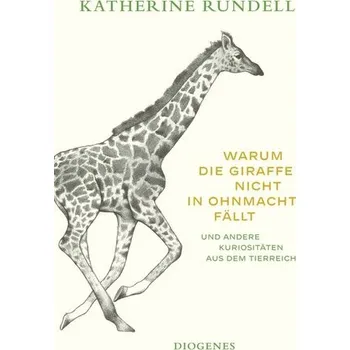 Příroda Warum die Giraffe nicht in Ohnmacht fällt - Rundell, Katherine [DE] (2025, Brožovaná, Diogenes Verlag AG)