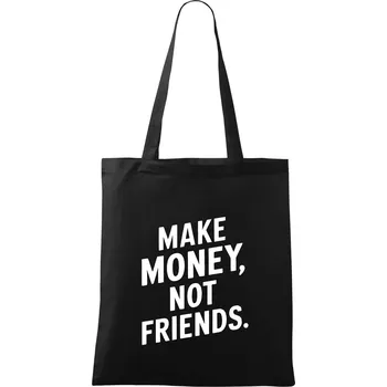 Make money not friends tiskací - Taška bavlněná - 42 x 38 cm ( Černá )