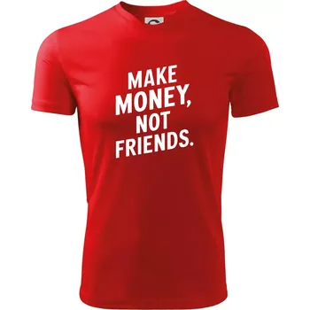 Pánské tričko Make money not friends tiskací - Pánské triko Fantasy sportovní (dresovina) - M ( Červená )