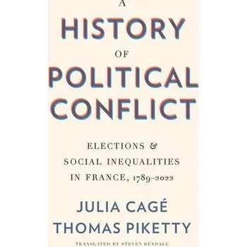 A History of Political Conflict - Cagé, Julia