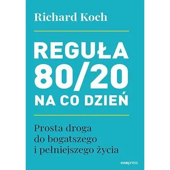 Osobní rozvoj Reguła 80/20 na co dzień. Prosta droga do bogatszego i pełniejszego życia