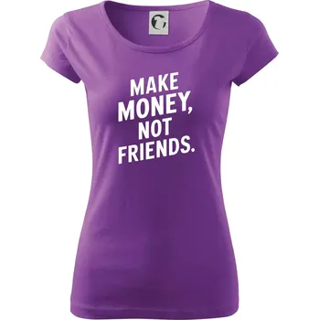 Dámské tričko Make money not friends tiskací - Dámské triko Pure - 3XL ( Fialová )