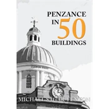Penzance in 50 Buildings - Sagar-Fenton, Michael