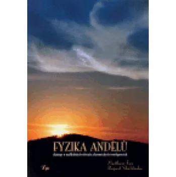 Fyzika andělů: Dialogy o nadlidských sférách a kosmických inteligencích – Matthew Fox