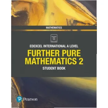 Přírodní věda Edexcel International A Level Mathematics Further Pure Mathematics 2 Student Book – Joe Skrakowski,Harry Smith (EN)